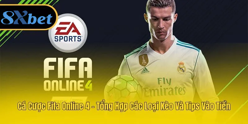 Cá cược FIFA Online 4 có nhiều loại kèo quen thuộc dễ theo dõi