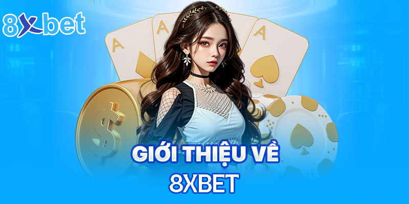 Giới thiệu 8xbet thể hiện định hướng thương hiệu cá cược tổng hợp đa lớp